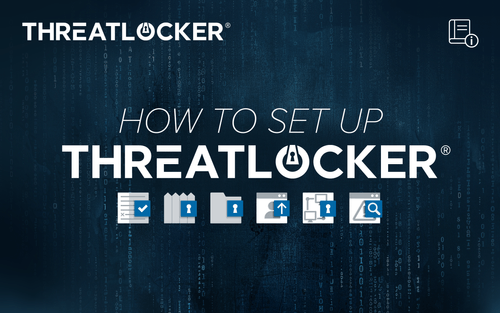 How to Set Up ThreatLocker®